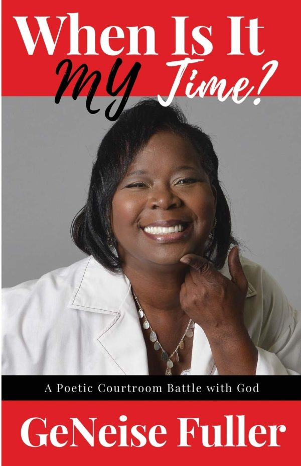 When Is It MY Time?: A Poetic Courtroom Battle with God (Paperback)